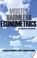 Mostly harmless econometrics : an empiricist's companion / Joshua D. Angrist and J�orn-Steffen Pischke.