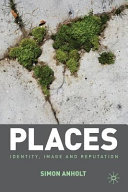 Places : identity, image and reputation / Simon Anholt.