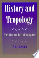 History and tropology : the rise and fall of metaphor / F. R. Ankersmit.