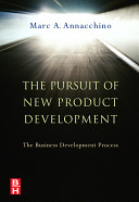 Pursuit of new product development : the business development process / Marc A. Annacchino.