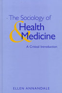 The sociology of health and medicine : a critical introduction / Ellen Annandale.