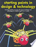 Starting points in design & technology / Hilary Ansell.