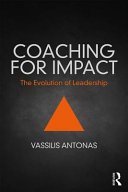 Coaching for impact : the evolution of leadership / Vassilis Antonas.