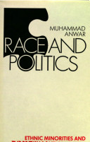 Race and politics : ethnic minorities and the British political system / Muhammad Anwar.