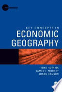 Key concepts in economic geography Yuki Aoyama, James Murphy and Susan Hanson.