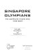 Singapore olympians : the complete who's who, 1936-2004 / Nick Aplin, David Waters, and Leong May Lai.