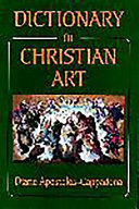 Dictionary of Christian art / Diane Apostolos-Cappadona.