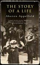 The story of a life / Aharon Appelfeld ; translated from the Hebrew by Aloma Halter.
