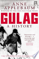 Gulag a history of the Soviet camps / Anne Applebaum.