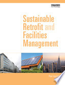 Sustainable retrofit and facilities management / Paul Appleby.