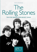 Rolling Stones : the stories behind the biggest songs / Steve Appleford.