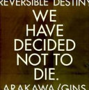 Reversible destiny / Arakawa/Gins ; introductions by Michael Govan and Jean-François Lyotard ; ssays by Andrew Benjamin...[et al.].