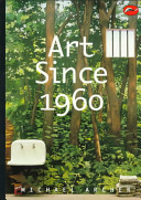 Art since 1960 / Michael Archer.