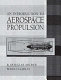An introduction to aerospace propulsion / R. Douglas Archer, Maido Saarlas.