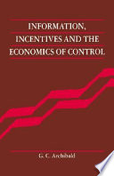 Information, incentives and the economics of control / by G. C. Archibald.