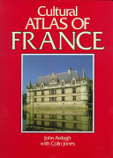 Cultural atlas of France / by John Ardagh with Colin Jones.