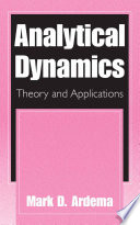 Analytical dynamics : theory and applications / Mark D. Ardema.