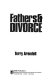 Fathers & divorce / Terry Arendell.