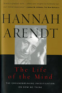 The life of the mind : one / thinking : two / willing / Hannah Arendt.