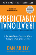 Predictably irrational the hidden forces that shape our decisions / Dan Ariely.