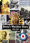Betty's wartime diary, 1939-1945 / edited by Nicholas Webley.