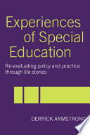 Experiences of special education : re-evaluating policy and practice through life stories.