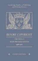 Before copyright : the French book-privilege system 1498-1526 / Elizabeth Armstrong.
