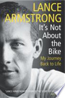 It's not about the bike : my journey back to life / Lance Armstrong with Sally Jenkins.