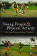 Young people and physical activity / Neil Armstrong and Joanne Welsman.