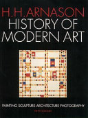 History of modern art : painting, sculpture, architecture, photography / H.H. Arnason.