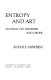 Entropy and art : an essay on disorder and order / Rudolf Arnheim.