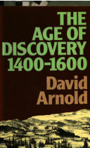 The age of discovery, 1400-1600 / David Arnold.