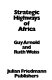Strategic highways of Africa / (by) Guy Arnold and Ruth Weiss.