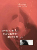 Accounting for management decisions / John Arnold, Stuart Turley.
