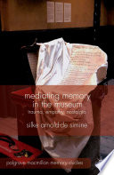 Mediating memory in the museum : trauma, empathy, nostalgia / Silke Arnold-de Simine.