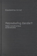 Reproducing gender? : essays on educational theory and feminist politics / Madeleine Arnot.