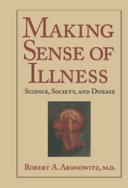 Making sense of illness : science, society, and disease / Robert A. Aronowitz.