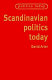 Scandinavian politics today / David Arter.