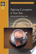 Fighting corruption in East Asia : solutions from the private sector / Jean-François, Ronald E. Berenbeim.