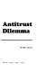 Economic theory and the antitrust dilemma.