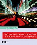 Traffic engineering and QoS optimization of integrated voice & data networks / Gerald R. Ash.