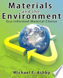 Materials and the environment eco-informed material choice / Michael F. Ashby.