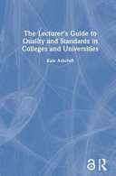 The lecturer's guide to quality and standards in colleges and universities / by Kate Ashcroft ; with contributions from Lorraine Foreman-Peck.