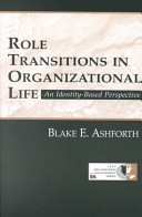 Role Transitions in Organizational Life : An Identity-based Perspective / Blake Ashforth.