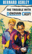 The trouble with Donovan Croft / (by) Bernard Ashley ; illustrated by Fermin Rocker.