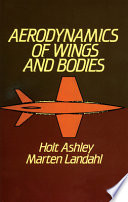 Aerodynamics of wings and bodies / by Holt Ashley and Marten Landahl.