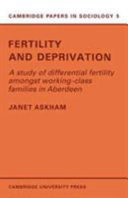 Fertility and deprivation : a study of differential fertility amongst working-class families in Aberdeen / (by) Janet Askham.