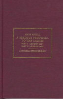 A serious proposal to the ladies : Parts I & II / Mary Astell ; edited with introduction and notes by Patricia Springborg.