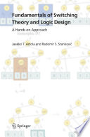 Fundamentals of switching theory and logic design : a hands on approach / Jaakko T. Astola and S. Radomir Stanković.