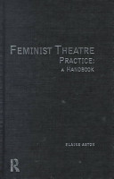 Feminist theatre practice : a handbook / Elaine Aston.